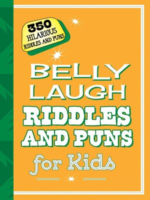 cover image of Belly Laugh Riddles and Puns for Kids: 350 Hilarious Riddles and Puns